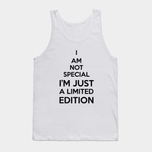 i am not special i'm just a limited edition Tank Top